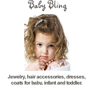 Everything for your little Fashionista - jewelry, hair accessories, dresses, coats for baby, infant and toddler.
